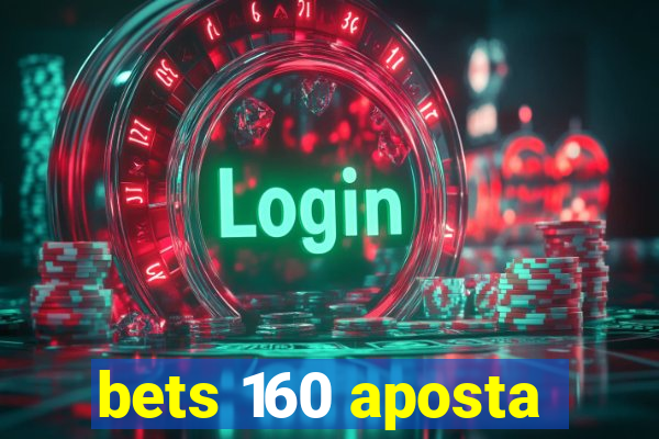 bets 160 aposta