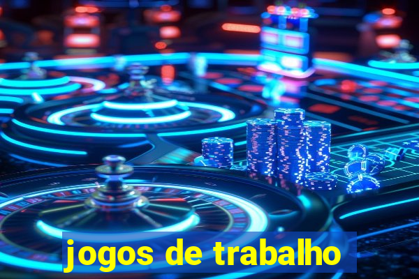 jogos de trabalho