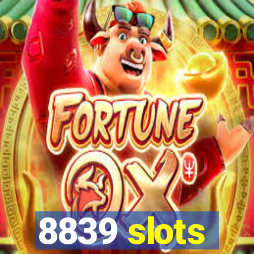 8839 slots