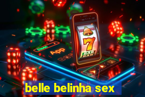 belle belinha sex