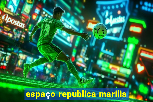 espaço republica marilia