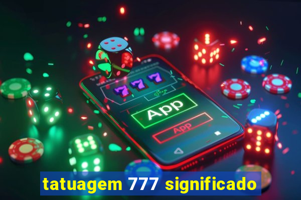 tatuagem 777 significado