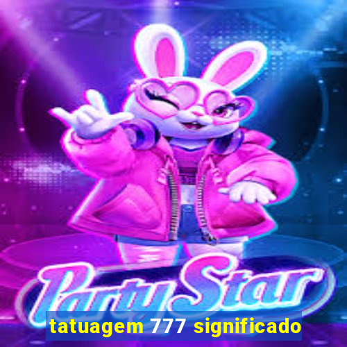 tatuagem 777 significado