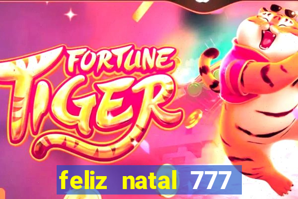 feliz natal 777 plataforma login