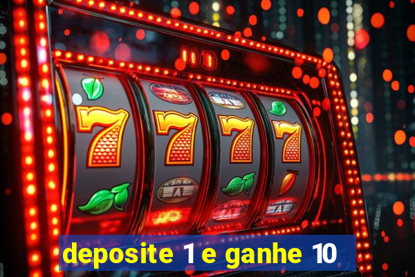 deposite 1 e ganhe 10