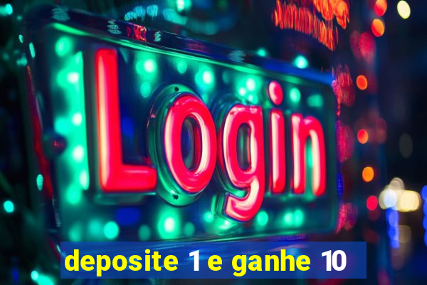 deposite 1 e ganhe 10