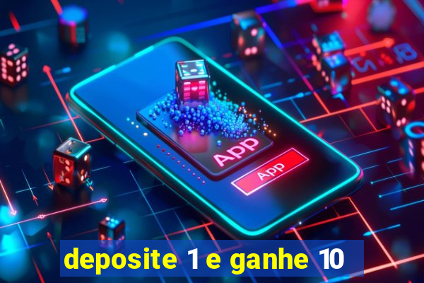 deposite 1 e ganhe 10