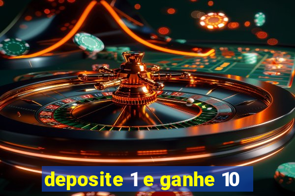 deposite 1 e ganhe 10