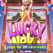 jogo de 30 centavos