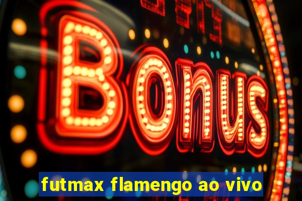 futmax flamengo ao vivo