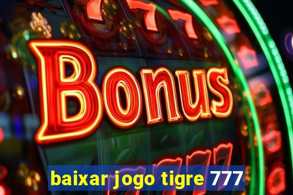 baixar jogo tigre 777