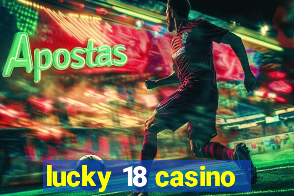 lucky 18 casino