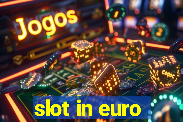 slot in euro