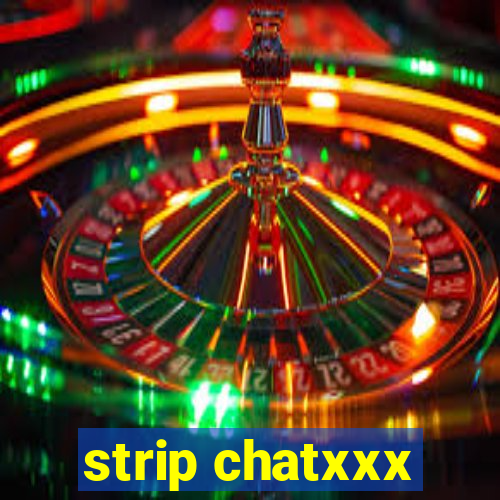 strip chatxxx