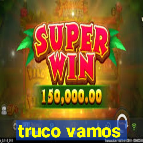 truco vamos