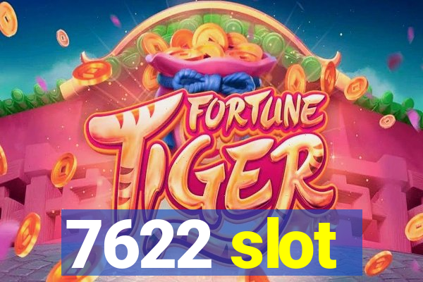 7622 slot