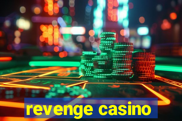 revenge casino