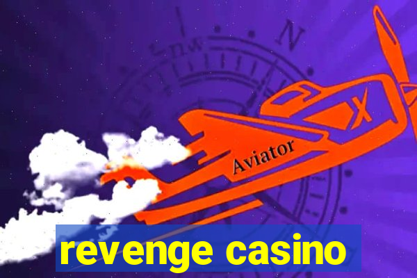 revenge casino