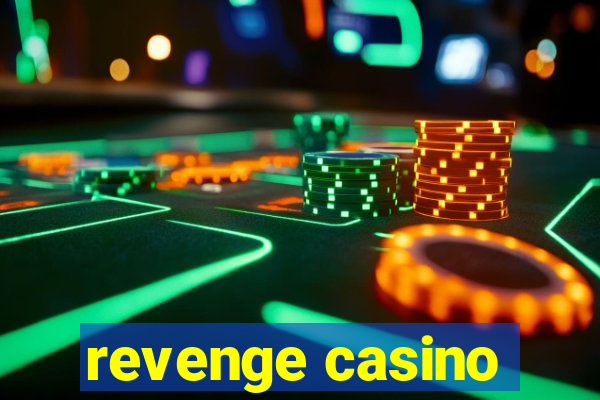 revenge casino