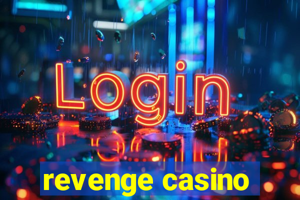 revenge casino