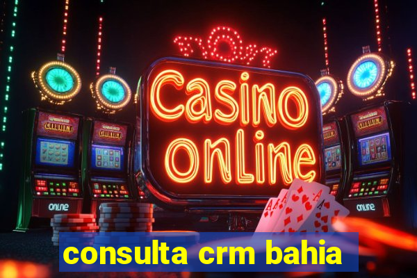 consulta crm bahia