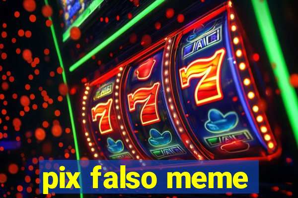 pix falso meme