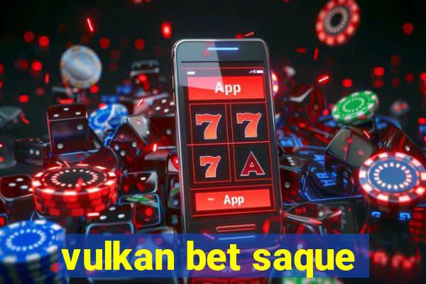 vulkan bet saque