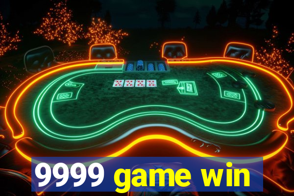 9999 game win