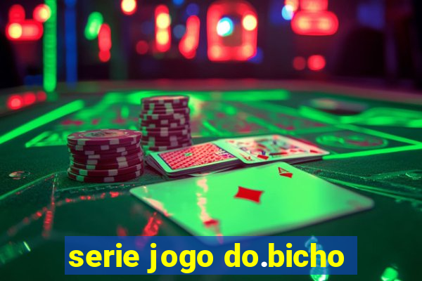 serie jogo do.bicho