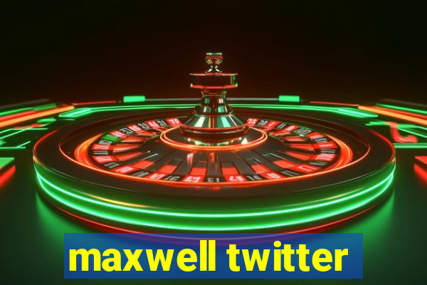 maxwell twitter