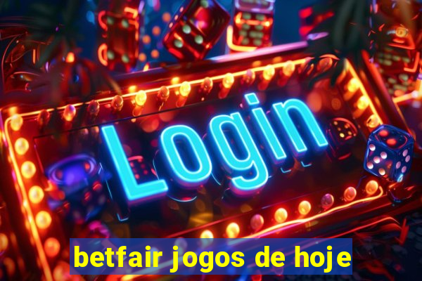 betfair jogos de hoje