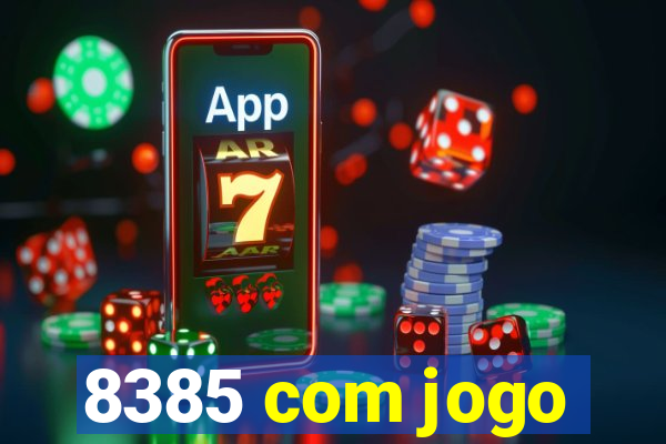 8385 com jogo