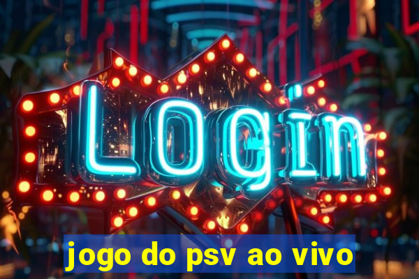 jogo do psv ao vivo