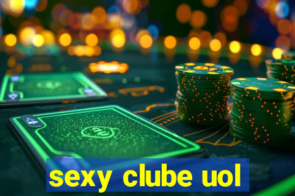 sexy clube uol