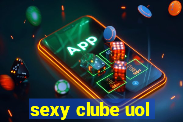 sexy clube uol