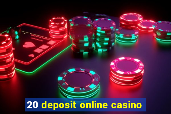 20 deposit online casino