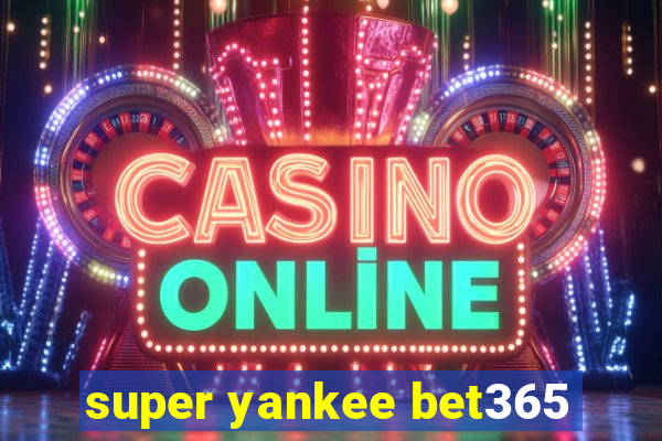 super yankee bet365