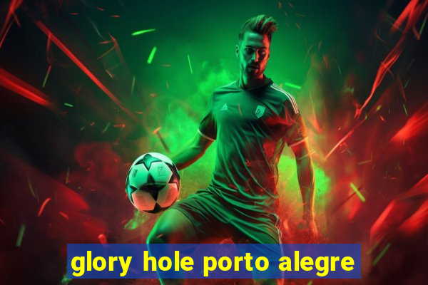 glory hole porto alegre