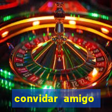 convidar amigo estrela bet