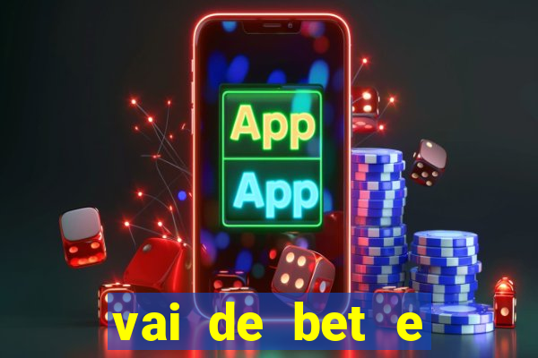 vai de bet e esporte da sorte