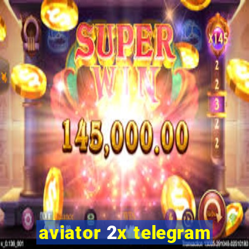 aviator 2x telegram