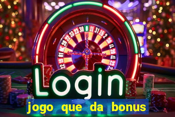 jogo que da bonus no cadastro sem dep贸sito