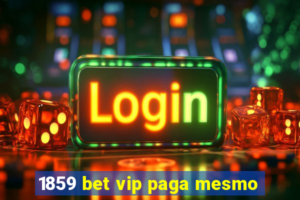 1859 bet vip paga mesmo