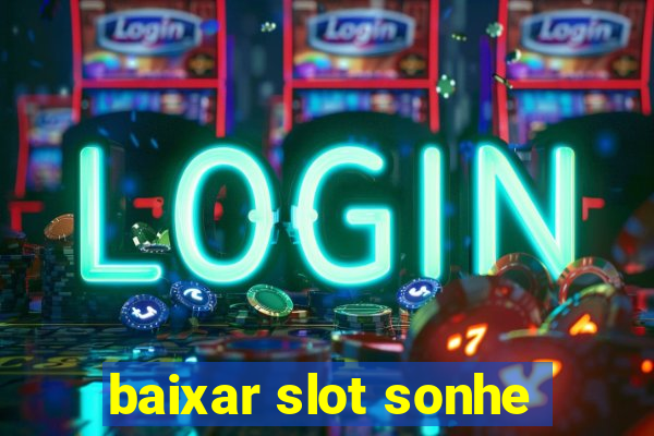 baixar slot sonhe