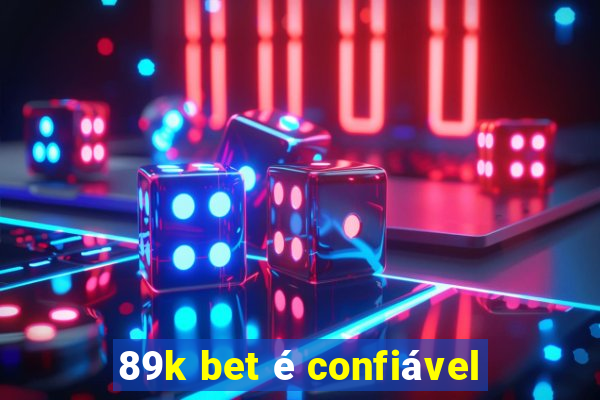 89k bet é confiável