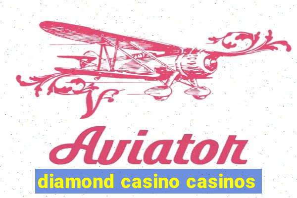 diamond casino casinos