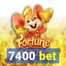 7400 bet