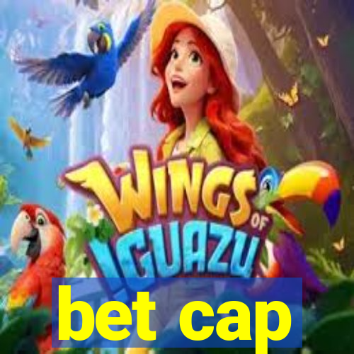 bet cap