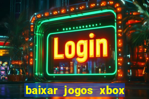 baixar jogos xbox 360 iso usando utorrent