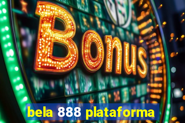 bela 888 plataforma